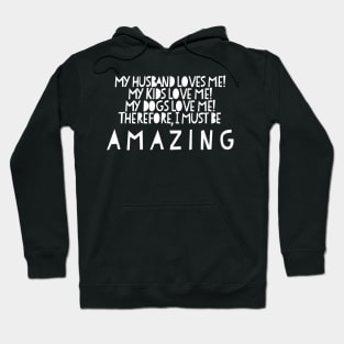 Wife Husband Kids Dogs Love Me Amazing Great Hoodie